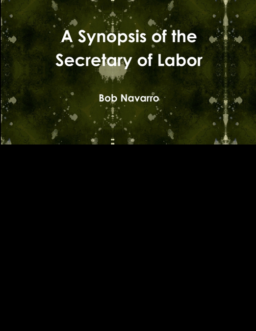 A Synopsis of the Secretary of Labor