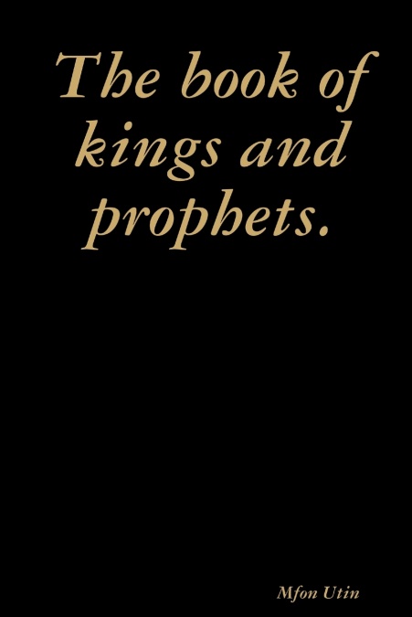 The book of kings and prophets.