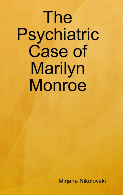 The Psychiatric Case of Marilyn Monroe