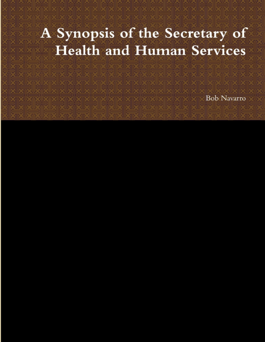 A Synopsis of the Secretary of Health and Human Services