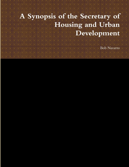 A Synopsis of the Secretary of Housing and Urban Development