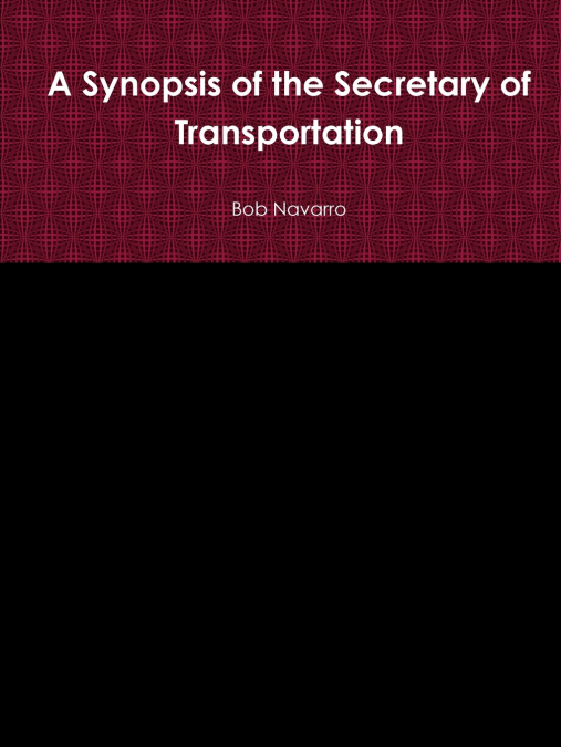 A Synopsis of the Secretary of Transportation