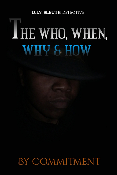 The Who, When, Why & How