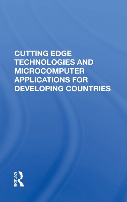 Cutting Edge Technologies And Microcomputer Applications For Developing Countries