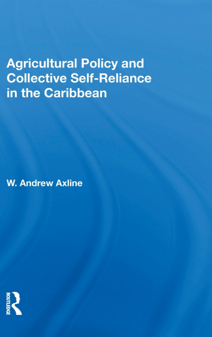 Agricultural Policy and Collective Self-Reliance in the Caribbean