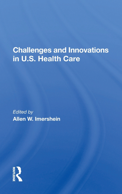 Challenges and Innovations in U.S. Health Care