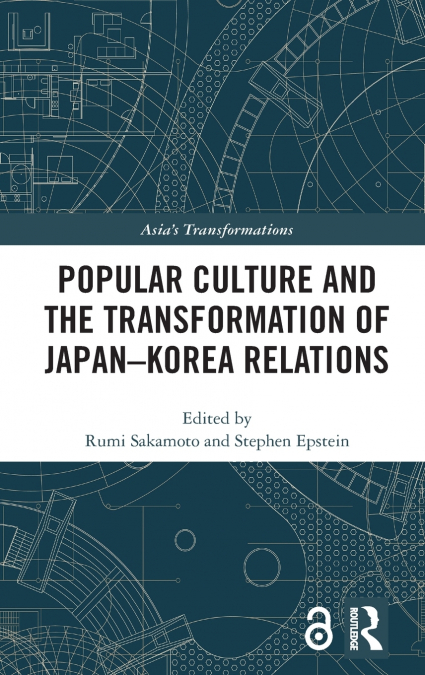 Popular Culture and the Transformation of Japan-Korea Relations