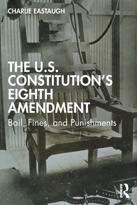 The U.S. Constitution’s Eighth Amendment