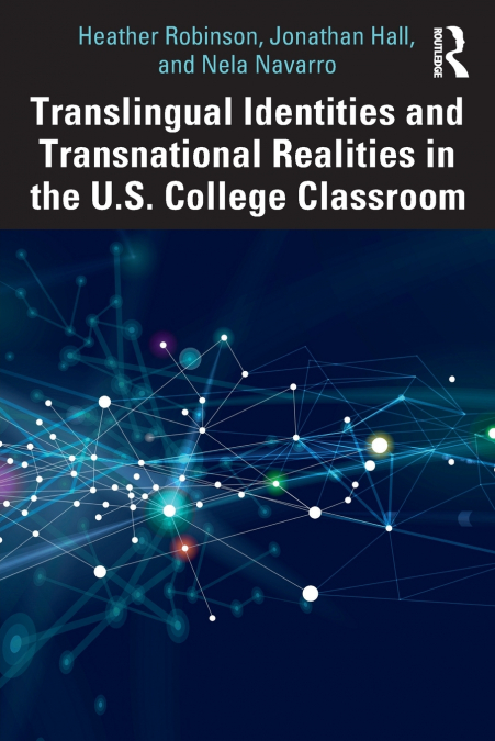 Translingual Identities and Transnational Realities in the U.S. College Classroom