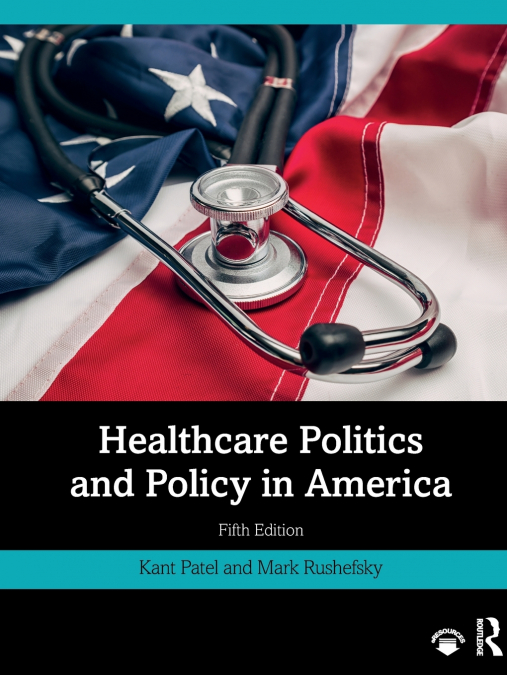 Healthcare Politics and Policy in America