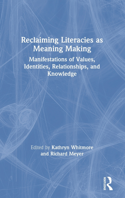 Reclaiming Literacies as Meaning Making