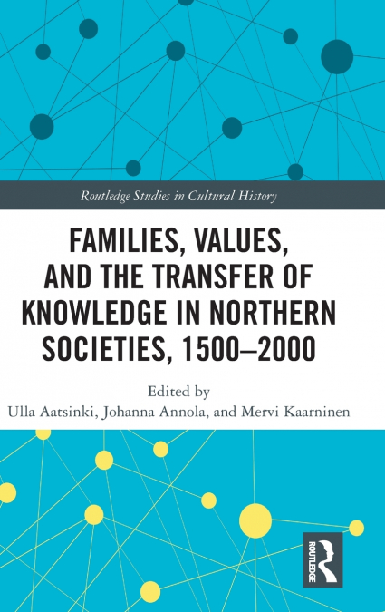 Families, Values, and the Transfer of Knowledge in Northern Societies, 1500-2000