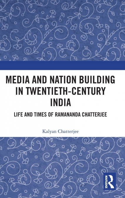Media and Nation Building in Twentieth-Century India