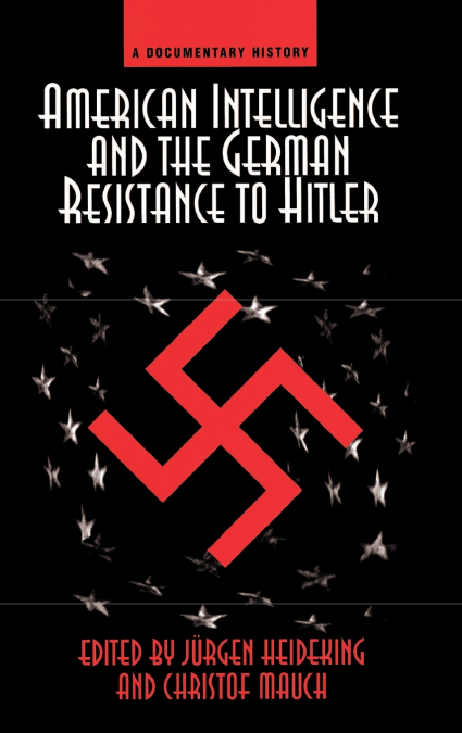 American Intelligence And The German Resistance