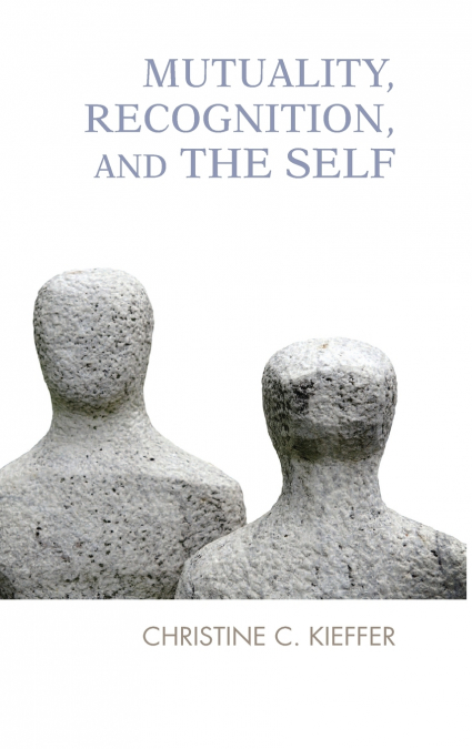 Mutuality, Recognition, and the Self
