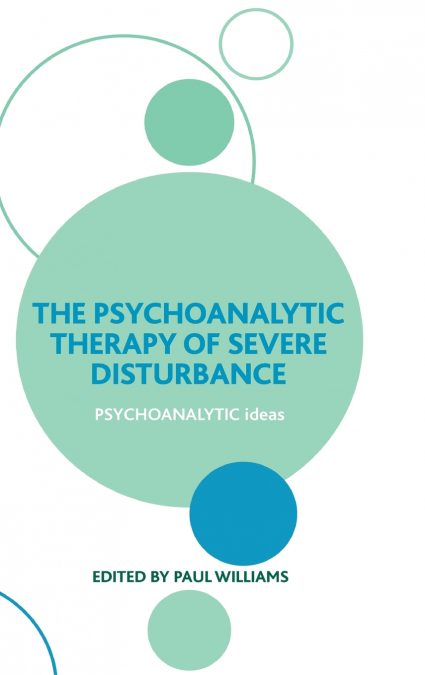 The Psychoanalytic Therapy of Severe Disturbance