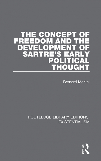 The Concept of Freedom and the Development of Sartre’s Early Political Thought