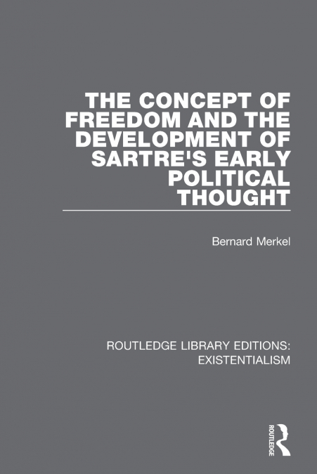 The Concept of Freedom and the Development of Sartre’s Early Political Thought