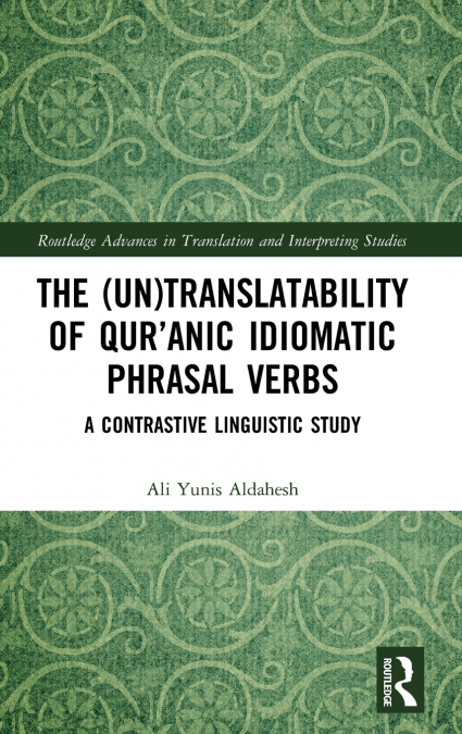 The (Un)Translatability of Qur’anic Idiomatic Phrasal Verbs