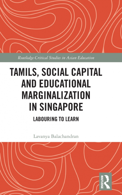 Tamils, Social Capital and Educational Marginalization in Singapore