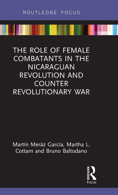 The Role of Female Combatants in the Nicaraguan Revolution and Counter Revolutionary War
