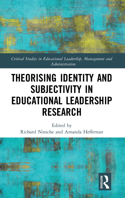 Theorising Identity and Subjectivity in Educational Leadership Research