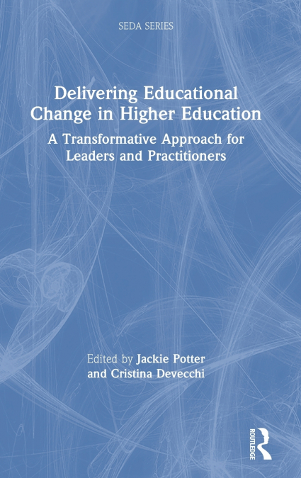 Delivering Educational Change in Higher Education