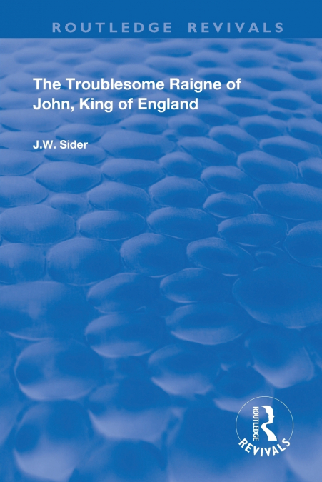 The Troublesome Raigne of John, King of England