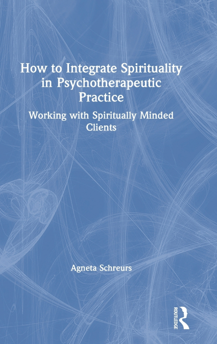 How to Integrate Spirituality in Psychotherapeutic Practice