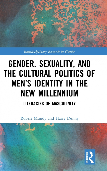 Gender, Sexuality, and the Cultural Politics of Men’s Identity