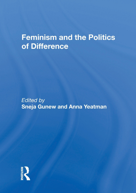 Feminism And The Politics Of Difference