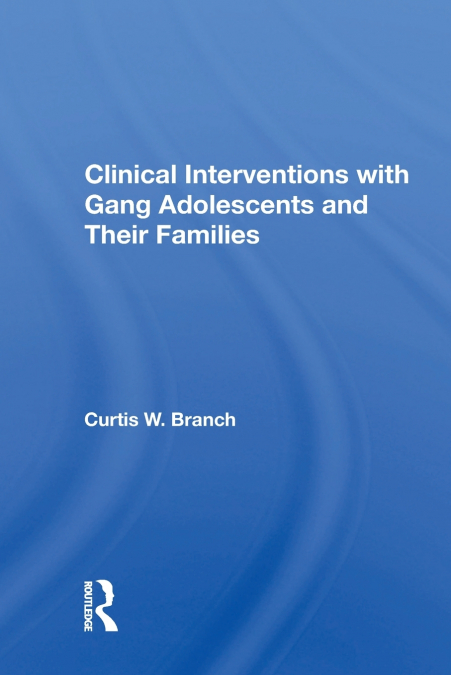 Clinical Interventions with Gang Adolescents and Their Families