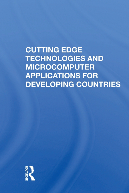 Cutting Edge Technologies and Microcomputer Applications for Developing Countries