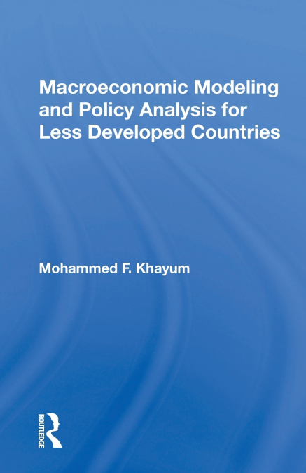 Macroeconomic Modeling And Policy Analysis For Less Developed Countries