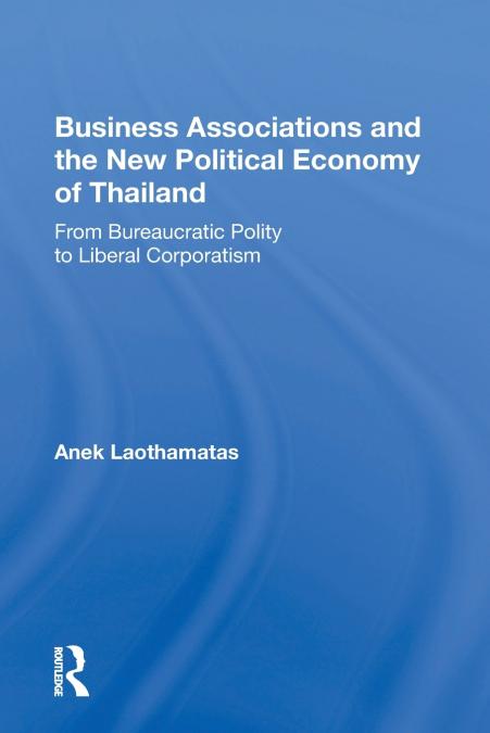 Business Associations And The New Political Economy Of Thailand