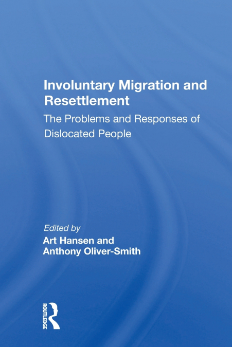 Involuntary Migration and Resettlement