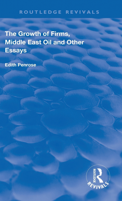 The Growth of Firms, Middle East Oil and Other Essays