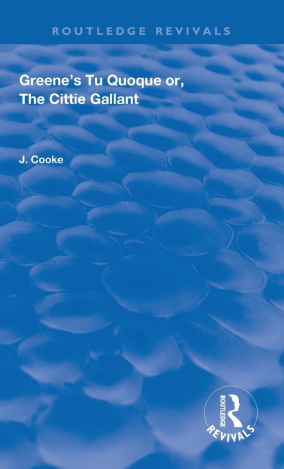 Greene’s Tu Quoque or, The Cittie Gallant