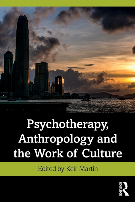 Psychotherapy, Anthropology and the Work of Culture