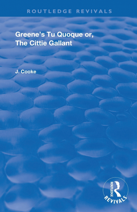 Greene’s Tu Quoque or, The Cittie Gallant