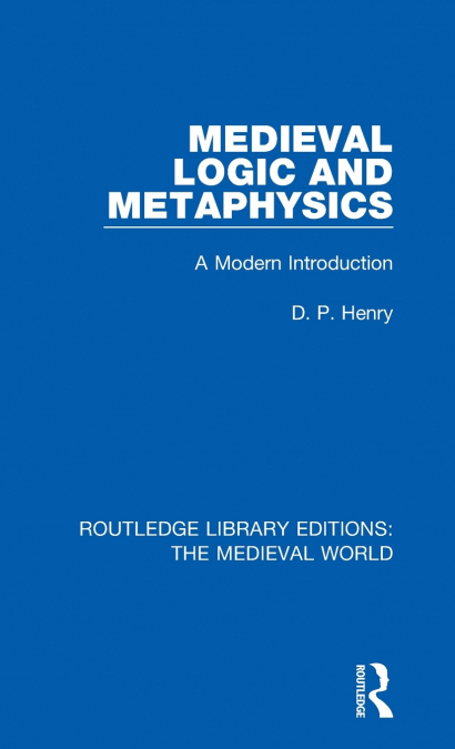 Medieval Logic and Metaphysics