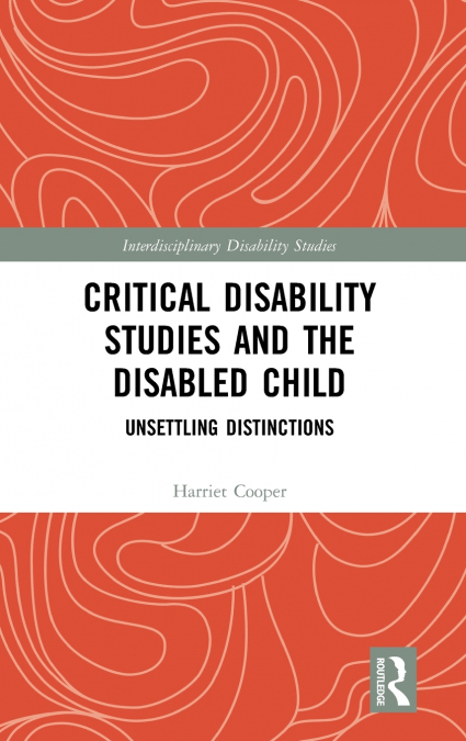 Critical Disability Studies and the Disabled Child