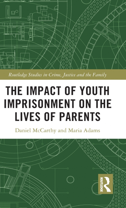 The Impact of Youth Imprisonment on the Lives of Parents