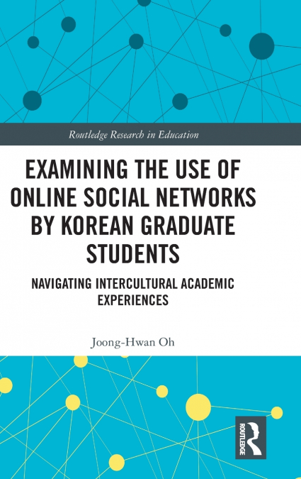 Examining the Use of Online Social Networks by Korean Graduate Students