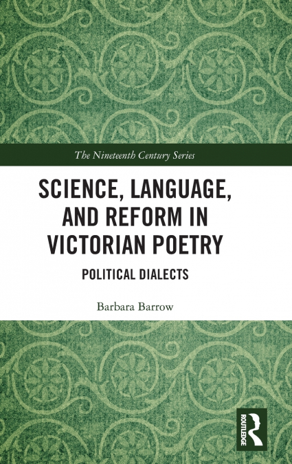 Science, Language, and Reform in Victorian Poetry