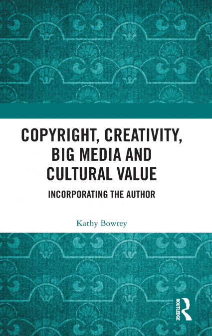 Copyright, Creativity, Big Media and Cultural Value