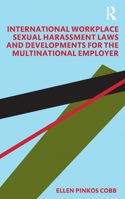 International Workplace Sexual Harassment Laws and Developments for the Multinational Employer