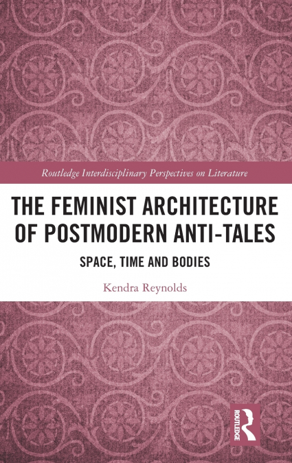 The Feminist Architecture of Postmodern Anti-Tales