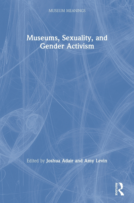 Museums, Sexuality, and Gender Activism