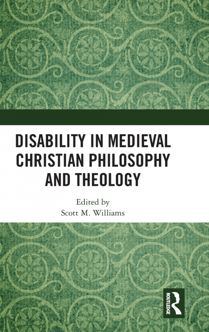Disability in Medieval Christian Philosophy and Theology